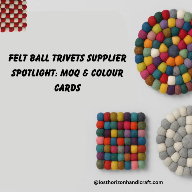 Felt Ball Trivets Supplier Spotlight: MOQ & Colour Cards Felt Ball Trivets Supplier Spotlight: MOQ & Colour Cards
